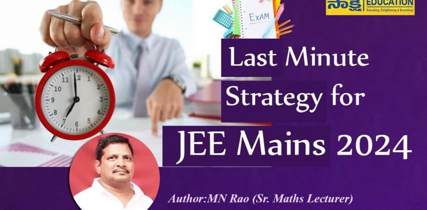 Last Minute Strategy for JEE Mains 2024   sakshi education exam tips for students