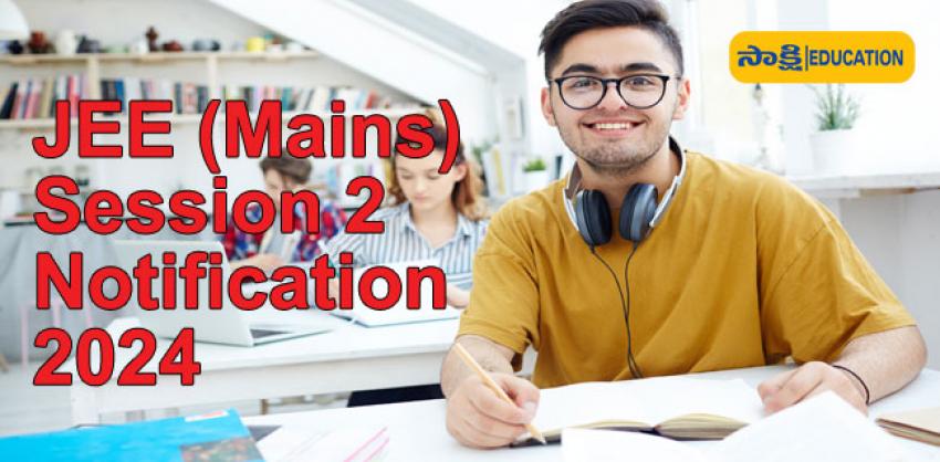 JEE Mains Session 2 Notification 2024