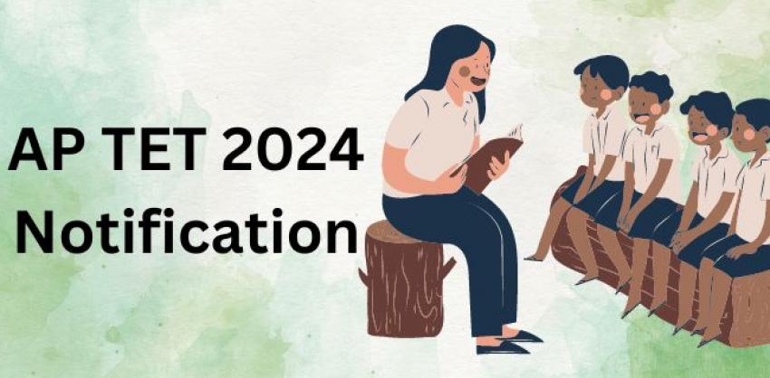 Teacher Eligibility Test AP 2024   AP TET July 2024 Notification  Government of Andhra Pradesh Education Department Notification   AP TET Score Weightage in DSC Exam  AP Teacher Eligibility Test Notification 2024 released  Andhra Pradesh TET Exam Announcement  