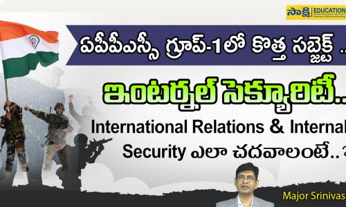  APPSC Group-1 International Relations & Internal Security with Major Srinivas. Explore the elements of Internal Security with Major Srinivas for APPSC Group-1 preparation. APPSC Group 1 New Subject 2023 Details in Telugu, 