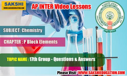 AP Sr Inter Chemistry Videos: P Block Elements - 17th Group - Questions & Answers