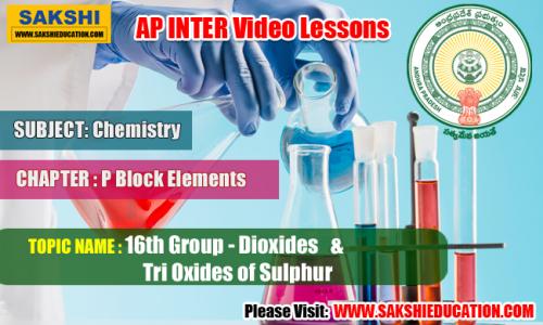 AP Sr Inter Chemistry Videos-P Block Elements - 16th Group - Dioxides & Tri Oxides of Sulphur