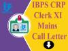 IBPS CRP Clerk XI Mains Call Letter