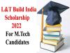 L&T Build India Scholarship For MTech Candidates