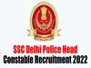 ssc delhi police head constable recruitment 2022