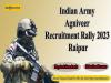 Indian Army Agniveer Recruitment Rally 2023, Raipur