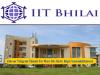 IIT Bhilai Recruitment 2023: Non-Teaching Positions
