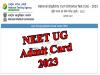 NEET UG Admit Card 2023 out