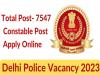 7,547 Constable posts in Delhi Police, staff selection commission, apply now