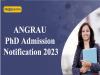 angrau phd admission notification 2023
