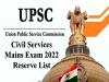 upsc civil services mains exam 2022 reserve list 	