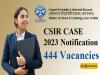 CSIR case 2023 notification   Apply Now Button for CASE 2023   Notification Banner for 444 Vacancies  