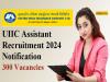  UIIC Assistant Jobs  UIIC assistant recruitment 2024 notification   Apply Now for 300 Assistant Positions  