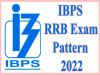 IBPS RRB Exam Pattern 2022