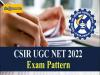 CSIR UGC NET 2022 Exam Pattern
