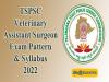 TSPSC Veterinary Assistant Surgeon Exam Pattern & Syllabus 2022 