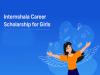 Launch of Internshala Career Scholarship for Girls (ICSG) - 2023