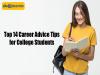 Top 14 Career Advice Tips for College Students