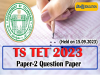 TS-TET-Paper-2-2023,TS TET 2023 Details, Paper I & II Solution