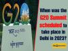 When was the G20 Summit scheduled to take place in Delhi in 2023?