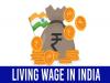 Transition to Living Wage Framework by 2025   India's Transition from Minimum Wage to Living Wage   Positive impact of living wage in India