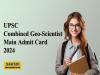 UPSC Combined Geo-Scientist Main Admit Card 2024  