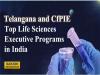 Telangana and CfPIE Top Life Sciences Executive Programs in India  Improving career skills in Telangana's life sciences through CfPIE   