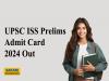 UPSC ISS Prelims Admit Card 2024 