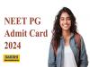 NEET PG 2024 Admit Card  