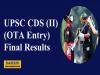 Notification of UPSC Combined Defence Services Examination II 2023 final results on UPSC website  UPSC CDS (II) 2023 (OTA Entry) Final Results  UPSC Combined Defence Services Examination II 2023 final results announcement