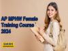 AP MPHW Female Training Course 2024 