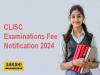 CLISC Examinations Fee Notification 2024 