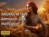 ANGRAU M.Tech Admission 2024 Notification