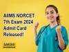 AIIMS NORCET 7th Exam 2024 Admit Card Released!