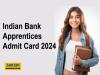 Indian Bank Apprentices Admit Card 2024 out