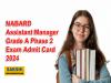 NABARD Assistant Manager Grade A Phase 2 Exam Admit Card 2024