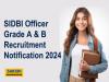 SIDBI Officer Grade A & B Recruitment 2024 Notification out 