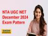 NTA UGC NET December 2024 Exam Pattern 