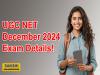 UGC NET December 2024 Exam Details! 