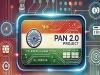 PAN 2.0 Project All Details with Benefits