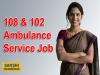 108 & 102 Ambulance Service Job  Walk-in interview announcement for Driver and EMT positions in Jadcherla district  Uday Kumar announces walk-in interviews for ambulance service positions in Jadcherla  