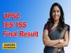 UPSC IES/ ISS Final Results 2024  UPSC IES and ISS 2024 final results announcement  List of selected candidates for IES and ISS 2024 exams 