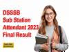 DSSSB Sub Station Attendant 2023 Final Result Out 