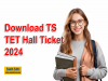 TS TET hall ticket 2024   TS TET 2024 Hall Ticket Release Announcement  Download Your TS TET 2024 Hall Ticket 