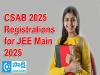 CSAB-2025 Invites Registrations for JEE Main 2025   CSAB 2025 registration announcement for North-Eastern students  JEE Main 2025 registration for North-Eastern students  