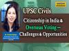 Citizenship Rights and Global Voting: Key Insights  Citizenship in India & Overseas Voting  UPSC Civil Services Preparation: Governance and Policy Topics  