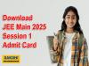 JEE Main 2025 Session 1 Admit Card    JEE (Main) 2025 Admit Card Download Notification  