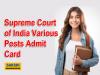 SCI Various Post Admit Card   Supreme Court of India admit card for Court Master, Senior Personal Assistant, and Personal Assistant