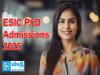 ESIC PhD Admissions 2025  ESIC PhD Programme Admission 2024-25   ESIC PhD Programme Application 2024-25  