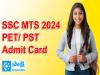 SSC MTS 2024 PET/ PST Admit Card   SSC MTS 2024 PET/PST Admit Card release notification Download SSC MTS 2024 PET/PST Admit Card from official website  